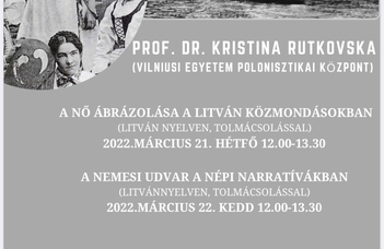 Dr. Kristina Rutkovska (Vilniusi Egyetem) előadásai a litván folklór narratíváiról