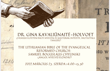 Dr. Gina Kavaliūnaitė-Holvoet (Vilniusi Egyetem) előadásai a XVI. századi litván Biblia-fordításokról